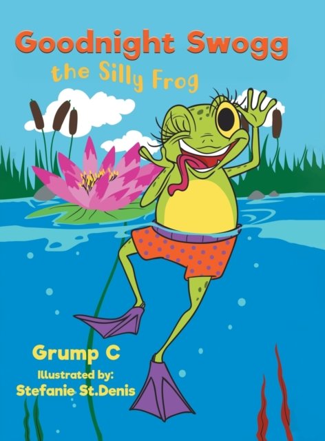 Cover for Grump C · Goodnight Swogg the Silly Frog (Innbunden bok) (2020)