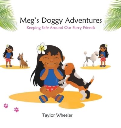 Cover for Taylor Wheeler · Meg's Doggy Adventures Keeping Safe Around Our Furry Friends (Hardcover Book) (2020)