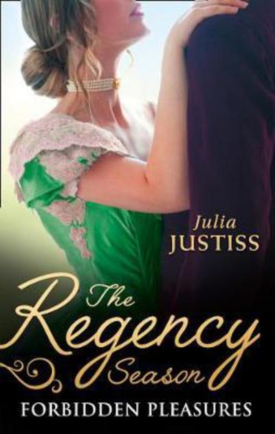 Cover for Julia Justiss · The Regency Season: Forbidden Pleasures: The Rake to Rescue Her / the Rake to Reveal Her (Taschenbuch) (2018)