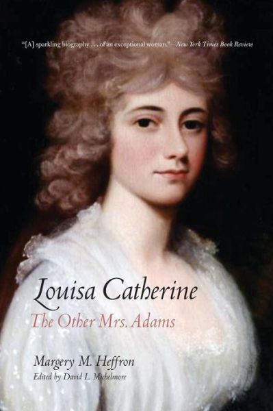 Cover for Margery M. Heffron · Louisa Catherine: The Other Mrs. Adams (Paperback Book) (2015)