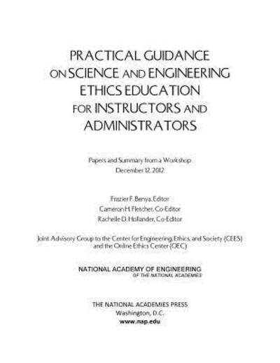 Cover for National Academy of Engineering · Practical Guidance on Science and Engineering Ethics Education for Instructors and Administrators: Papers and Summary from a Workshop December 12, 2012 (Paperback Book) (2013)