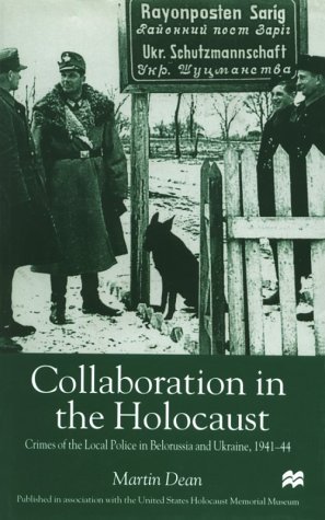 Cover for M. Dean · Collaboration in the Holocaust: Crimes of the Local Police in Belorussia and Ukraine, 1941-44 (Gebundenes Buch) [1999 edition] (1999)