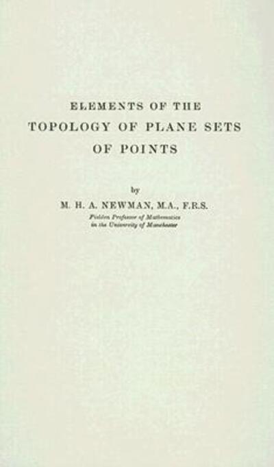 Cover for M. H. A. Newman · Elements of the Topology of Plane Sets of Points (Hardcover Book) [New ed of 2 Revised edition] (1985)