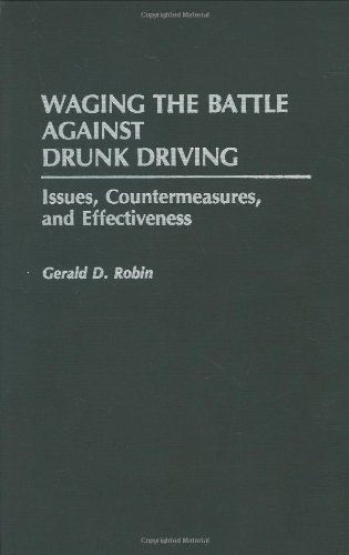 Cover for Gerald Robin · Waging the Battle Against Drunk Driving: Issues, Countermeasures, and Effectiveness (Hardcover Book) (1991)