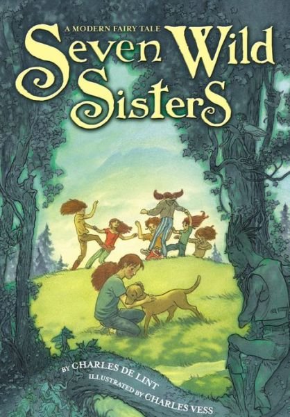 Cover for Charles De Lint · Seven Wild Sisters: a Modern Fairy Tale (Hardcover bog) (2014)