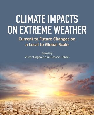 Cover for Climate Impacts on Extreme Weather: Current to Future Changes on a Local to Global Scale (Paperback Book) (2022)