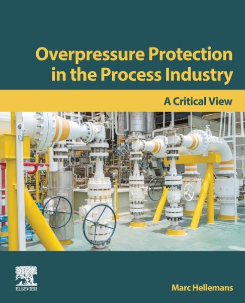 Cover for Hellemans, Marc (Emeritus Pressure Relief Specialist, Belgium; formerly Tyco Flow Control, US and UK) · Overpressure Protection in the Process Industry: A Critical View (Paperback Book) (2022)