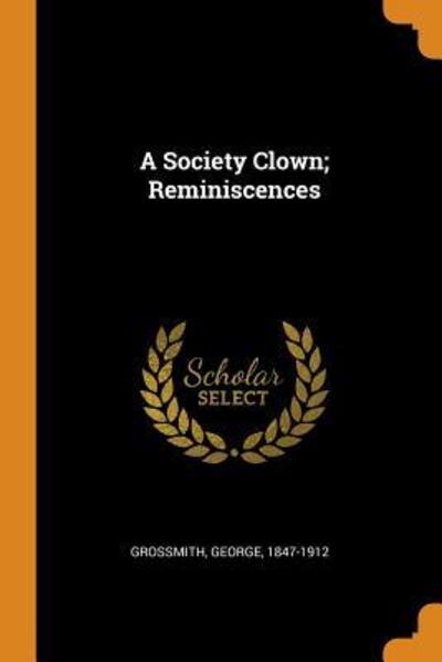 Cover for George Grossmith · A Society Clown; Reminiscences (Paperback Book) (2018)