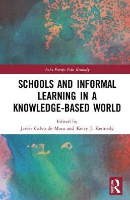 Cover for Schools and Informal Learning in a Knowledge-Based World - Asia-Europe Education Dialogue (Hardcover Book) (2019)