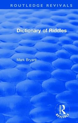 Dictionary of Riddles - Routledge Revivals - Mark Bryant - Kirjat - Taylor & Francis Ltd - 9780367262563 - sunnuntai 30. elokuuta 2020