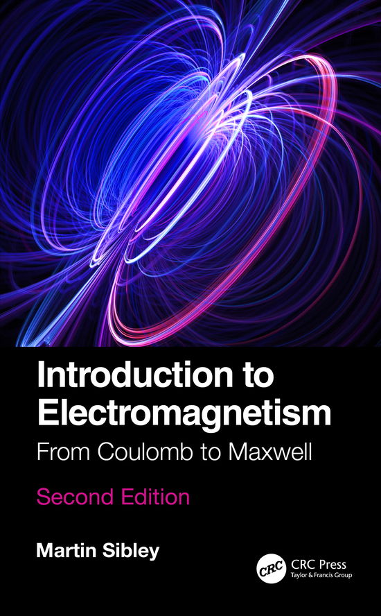 Introduction to Electromagnetism: From Coulomb to Maxwell - Sibley, Martin J N (University of Huddersfield, West Yorkshire, United Kingdom) - Livros - Taylor & Francis Ltd - 9780367460563 - 24 de março de 2021