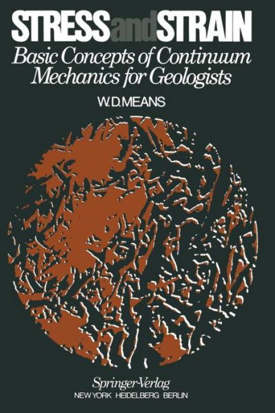 Stress and Strain: Basic Concepts of Continuum Mechanics for Geologists - W.d. Means - Books - Springer-Verlag New York Inc. - 9780387075563 - August 6, 1976