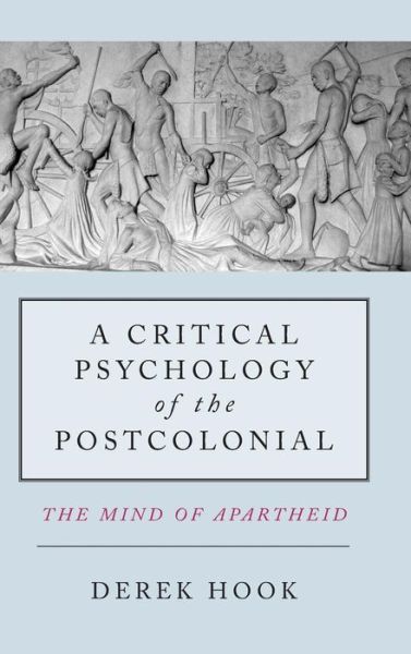 Cover for Derek Hook · A Critical Psychology of the Postcolonial: The Mind of Apartheid (Hardcover bog) (2011)