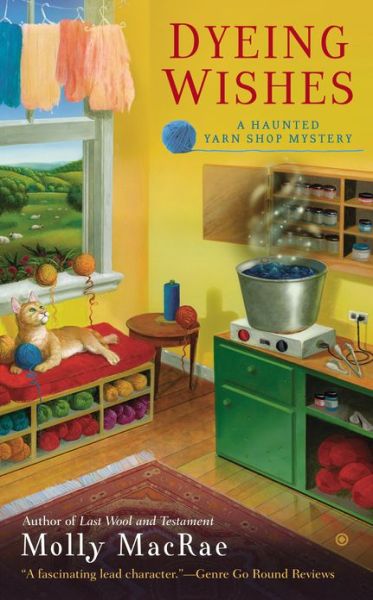 Cover for Molly MacRae · Dyeing Wishes: A Haunted Yarn Shop Mystery - Haunted Yarn Shop Mystery (Paperback Book) (2013)