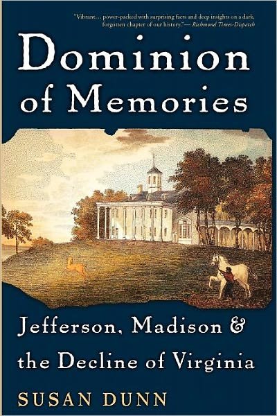 Cover for Susan Dunn · Dominion of Memories: Jefferson, Madison &amp; the Decline of Virginia (Taschenbuch) (2008)