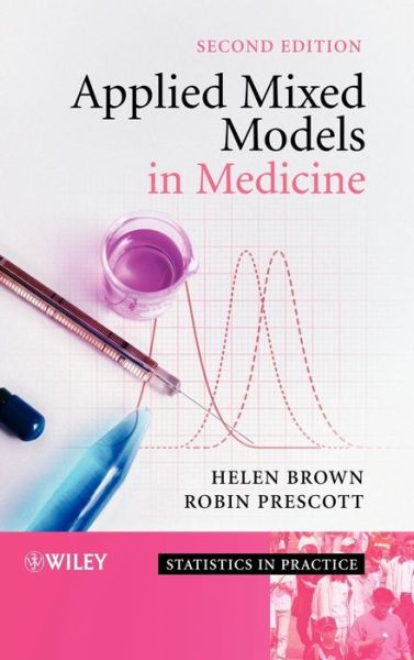 Applied Mixed Models in Medicine - Statistics in Practice - Brown, Helen (University of Edinburgh, UK) - Bøger - John Wiley & Sons Inc - 9780470023563 - 1. juni 2006