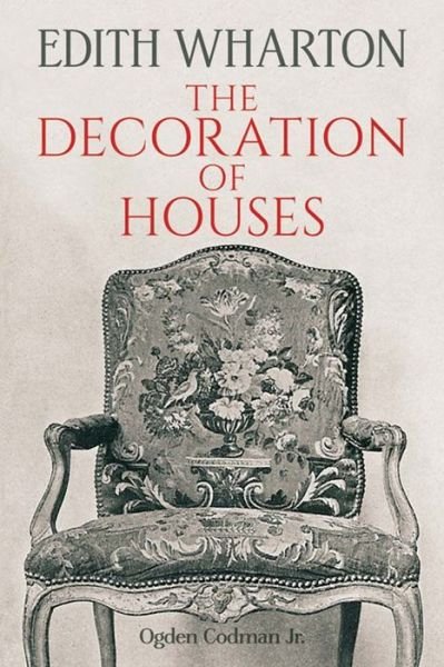 The Decoration of Houses - Dover Architecture - Edith Wharton - Kirjat - Dover Publications Inc. - 9780486794563 - perjantai 29. toukokuuta 2015