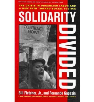Cover for Fletcher, Bill, Jr. · Solidarity Divided: The Crisis in Organized Labor and a New Path toward Social Justice (Paperback Bog) (2009)