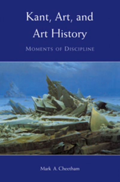 Cover for Cheetham, Mark A. (University of Toronto) · Kant, Art, and Art History: Moments of Discipline (Paperback Book) (2009)