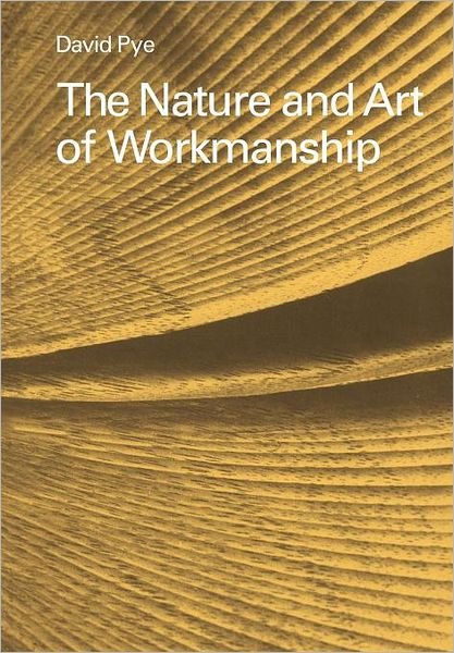 The Nature and Art of Workmanship - David Pye - Bøker - Cambridge University Press - 9780521293563 - 21. september 1978