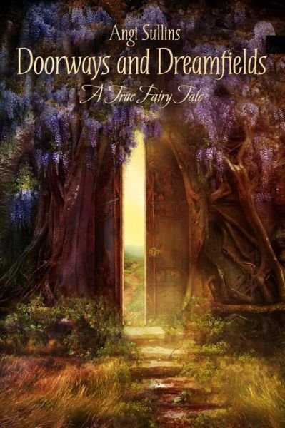 Cover for Angi Sullins · Doorways and Dreamfields - a True Fairy Tale (Paperback Bog) (2011)