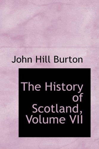 Cover for John Hill Burton · The History of Scotland, Volume Vii (Paperback Book) (2008)