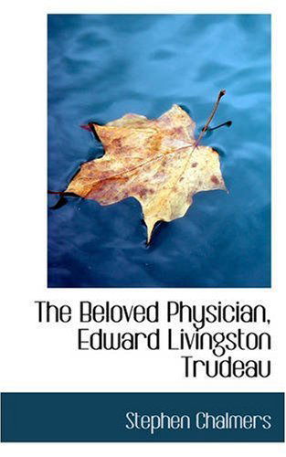 Cover for Stephen Chalmers · The Beloved Physician, Edward Livingston Trudeau (Taschenbuch) (2008)