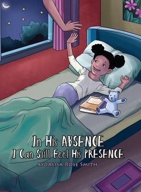 Cover for Jalisa Rose Smith · In his Absence I can still feel his Presence (Inbunden Bok) (2019)