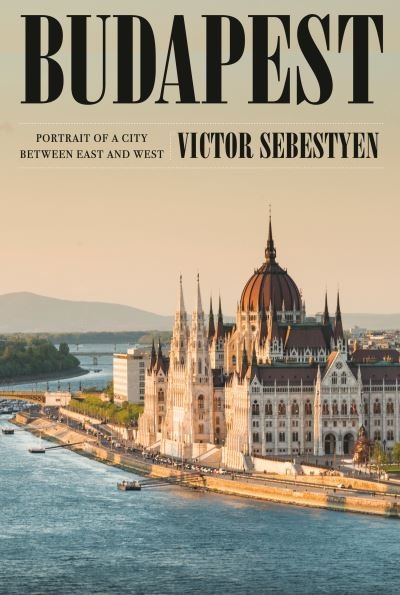 Cover for Victor Sebestyen · Budapest (Book) (2023)