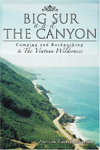 Cover for Harrison Livingstone · Big Sur and the Canyon: Camping and Backpacking in the Ventana Wilderness (Paperback Book) (2005)