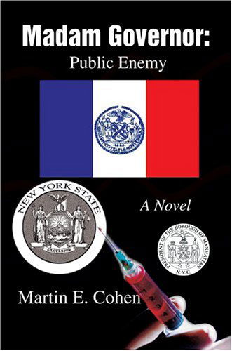 Madam Governor: Public Enemy: a Novel - Martin Cohen - Książki - iUniverse, Inc. - 9780595665563 - 9 sierpnia 2004