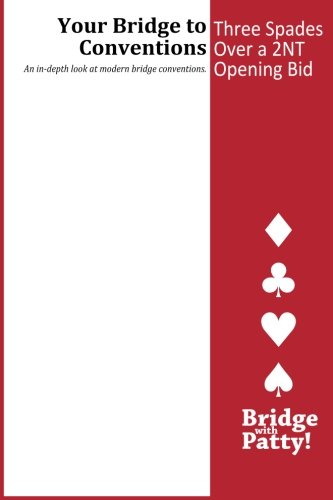 Three Spades over a 2nt Opening Bid (Your Bridge to Conventions) - Patty Tucker - Książki - Bridge With Patty - 9780615947563 - 2014