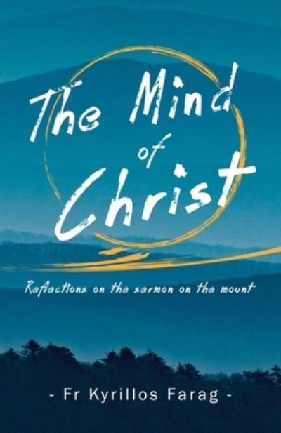 Cover for Fr Kyrillos Farag · The Mind of Christ: Reflections on the sermon on the mount (Paperback Bog) [Large type / large print edition] (2022)