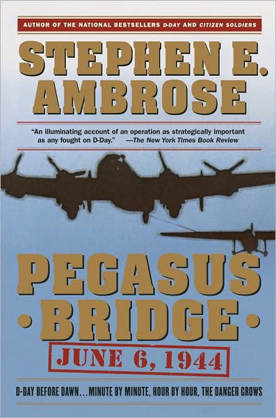 Pegasus Bridge: 6 June 1944 - Stephen E. Ambrose - Livros - Simon & Schuster - 9780671671563 - 15 de novembro de 1988