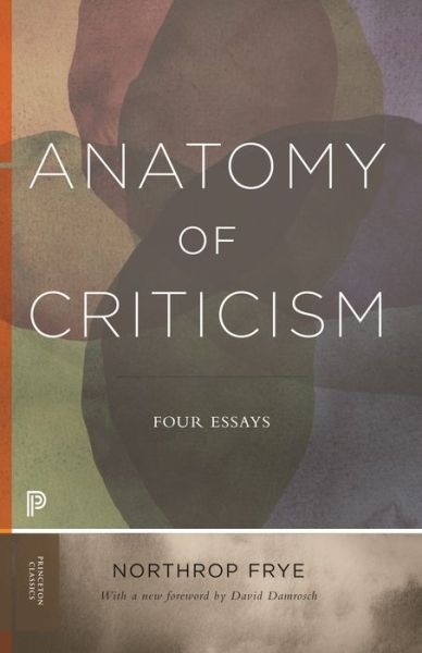 Cover for Northrop Frye · Anatomy of Criticism: Four Essays - Princeton Classics (Paperback Book) (2020)