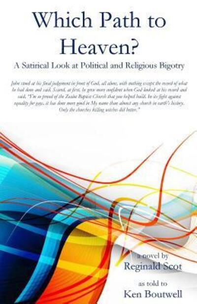 Cover for Kenneth Boutwell · Which Path to Heaven?: A Satirical Look at Political and Religious Bigotry (Paperback Book) (2018)