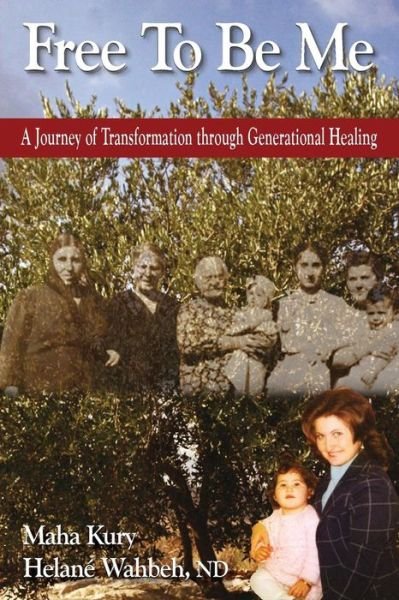 Cover for Helane Wahbeh · Free to Be Me: a Journey of Transformation Through Generational Healing (Pocketbok) (2015)