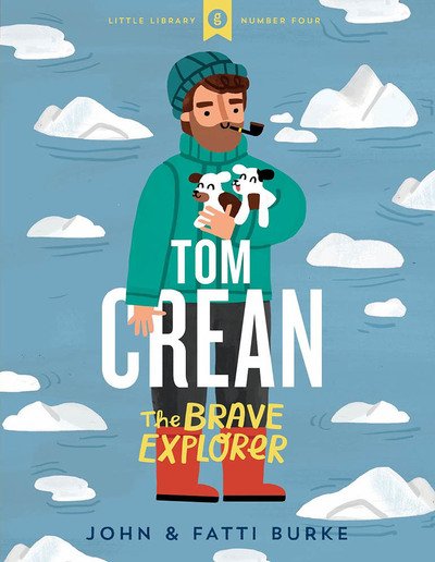 Cover for John Burke · Tom Crean: The Brave Explorer - Little Library 4 (Hardcover Book) (2020)