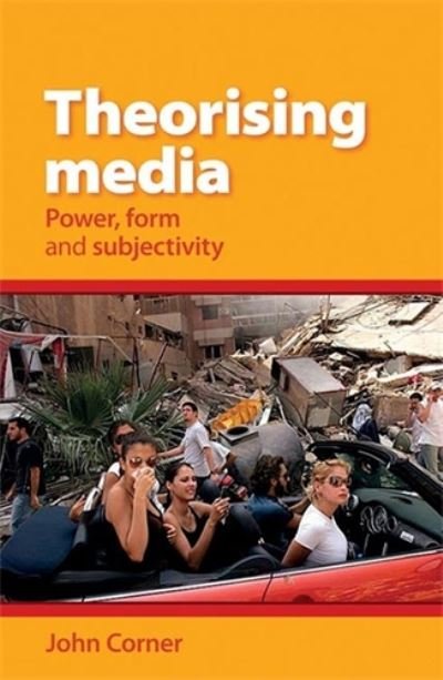 Cover for John Corner · Theorising Media: Power, Form and Subjectivity (Pocketbok) (2014)