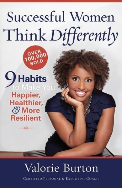 Cover for Valorie Burton · Successful Women Think Differently: 9 Habits to Make You Happier, Healthier, and More Resilient (Paperback Book) (2012)
