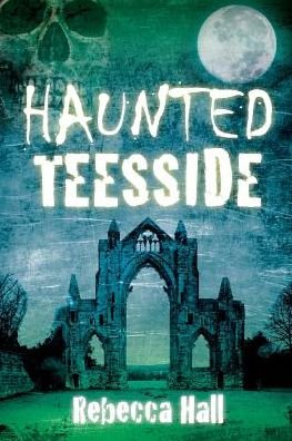 Cover for Rebecca Hall · Haunted Teesside (Paperback Bog) (2014)