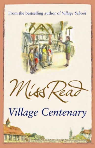 Cover for Miss Read · Village Centenary: The eighth novel in the Fairacre series - Fairacre (Paperback Book) (2008)