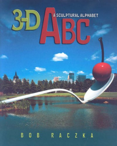 Cover for Bob Raczka · 3-d Abc: A Sculptural Alphabet Bob Raczka's Art Adventures (Hardcover Book) (2007)