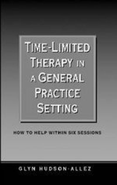 Cover for Glyn Hudson-Allez · Time-Limited Therapy in a General Practice Setting: How to Help within Six Sessions (Gebundenes Buch) (1997)