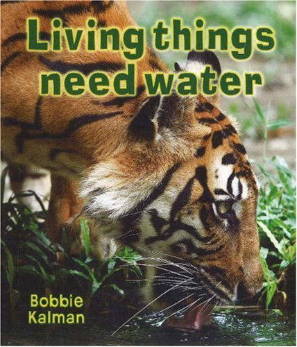 Cover for Bobbie Kalman · Living Things Need Water - Introducing Living Things (Taschenbuch) (2007)