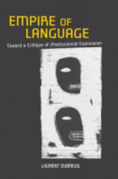 Cover for Laurent Dubreuil · Empire of Language: Toward a Critique of (Post)colonial Expression (Hardcover Book) (2013)