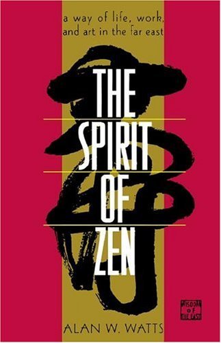 The Spirit of Zen: a Way of Life, Work, and Art in the Far East (Wisdom of the East) - Alan Watts - Bøker - Grove Press - 9780802130563 - 14. januar 1994
