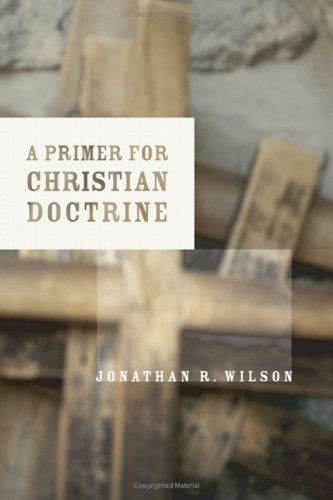 Cover for Jonathan R. Wilson · A Primer for Christian Doctrine (Paperback Book) (2005)