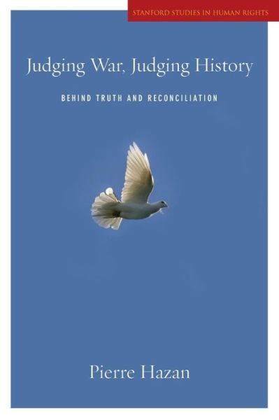 Cover for Pierre Hazan · Judging War, Judging History: Behind Truth and Reconciliation - Stanford Studies in Human Rights (Paperback Book) [New edition] (2010)