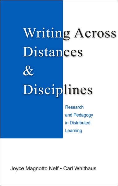Cover for Neff, Joyce Magnotto (Old Dominion University) · Writing Across Distances and Disciplines: Research and Pedagogy in Distributed Learning (Hardcover Book) (2007)